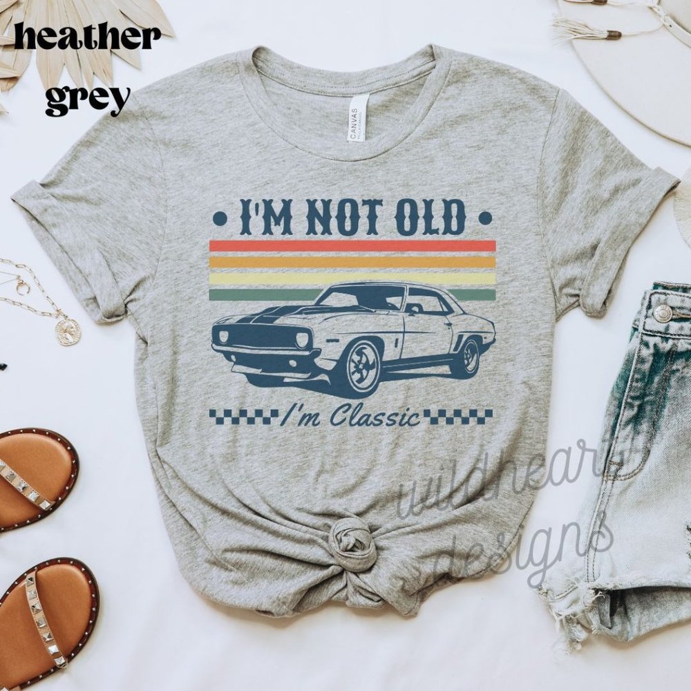 I'm Not Old I'm Classic Vintage T-shirt, Birthday Gift, Unisex Short Sleeve Crew